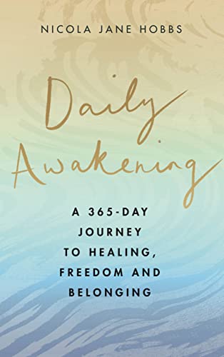 DAILY AWAKENING: A 365-DAY JOURNEY TO HEALING, FREEDOM AND BELONGING