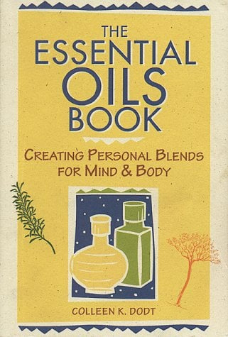 THE ESSENTIAL OILS BOOK: CREATING PERSONAL BLENDS FOR MIND & BODY